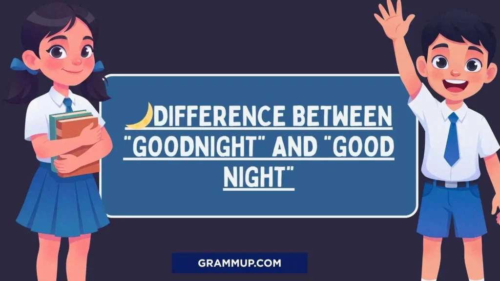 🌙 Difference Between “Goodnight” and “Good Night”