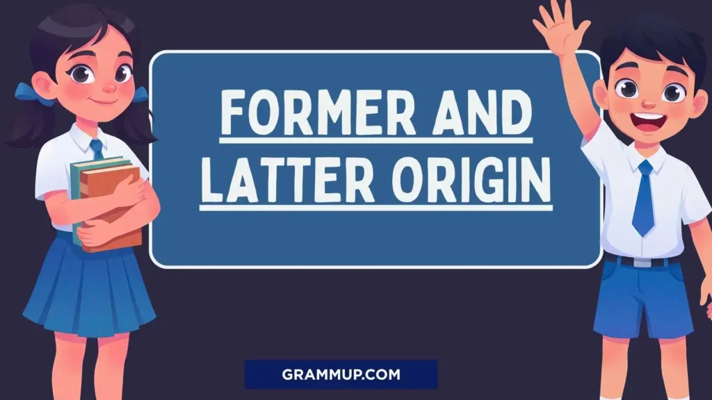 Former and Latter Origin