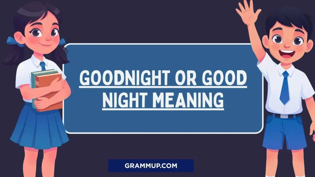 Goodnight or Good Night Meaning
