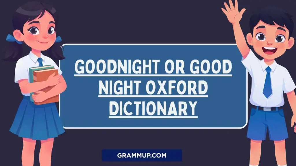 Goodnight or Good Night Oxford Dictionary