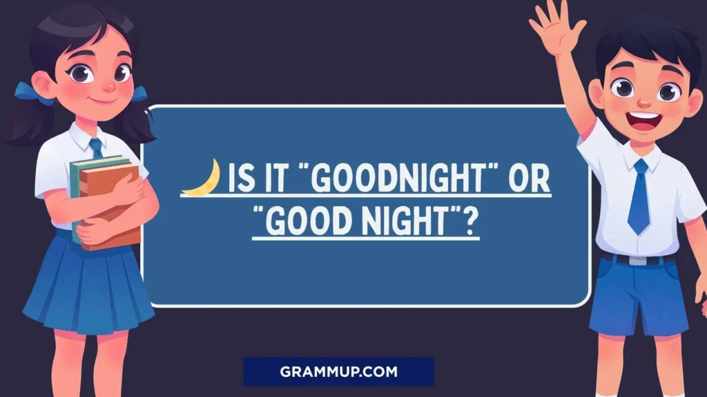🌙 Is it “Goodnight” or “Good Night”?