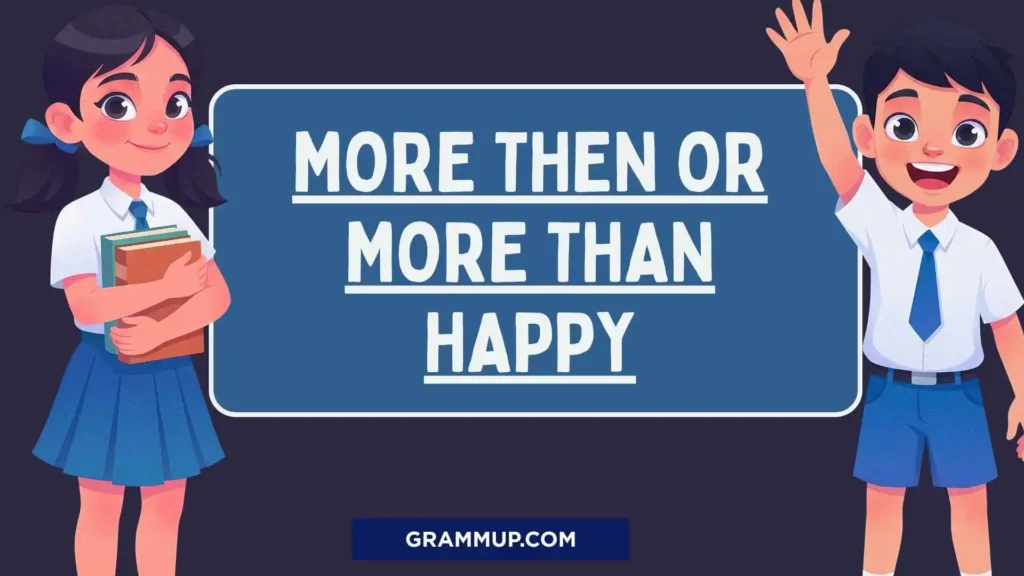 More Then or More Than Happy