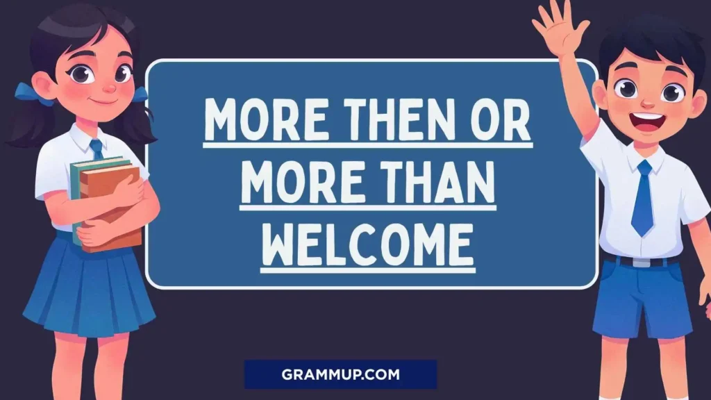 More then or more than welcome