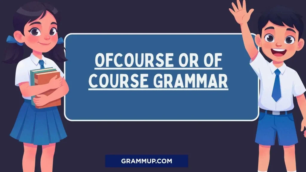 Ofcourse or Of course Grammar