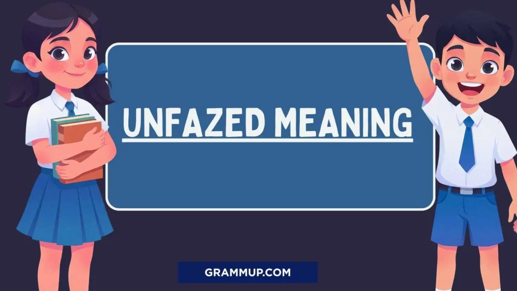 Unfazed Meaning