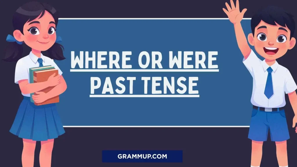 Where or were past tense