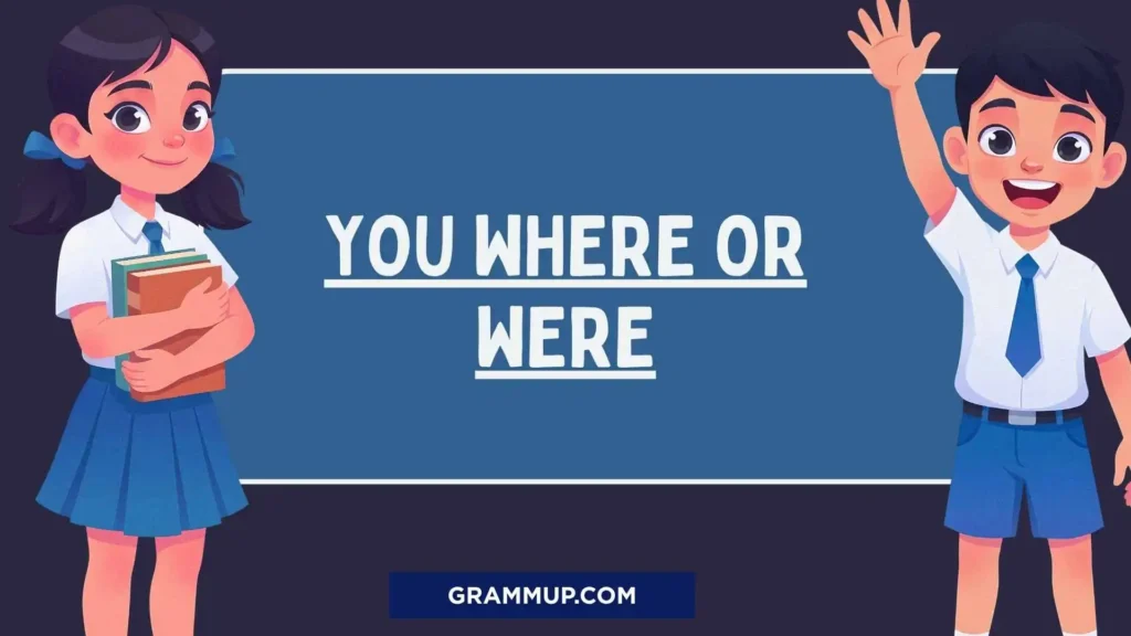 You where or were