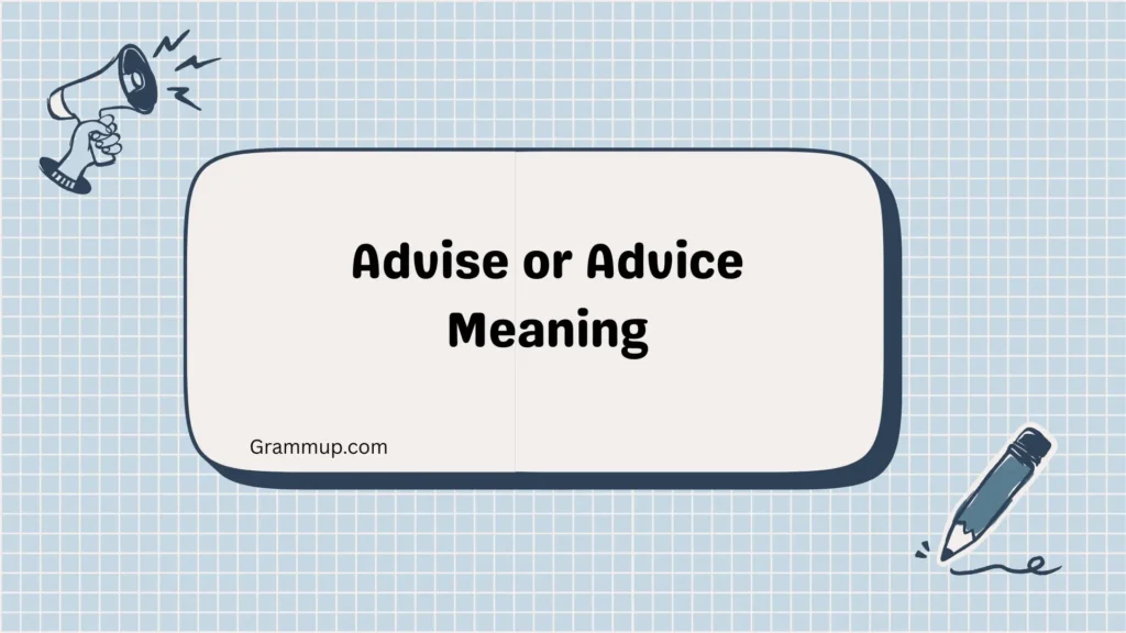 Advise or Advice Meaning