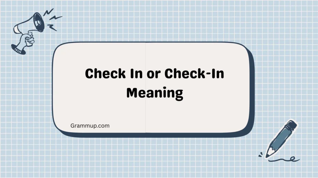 Check In or Check-In Meaning