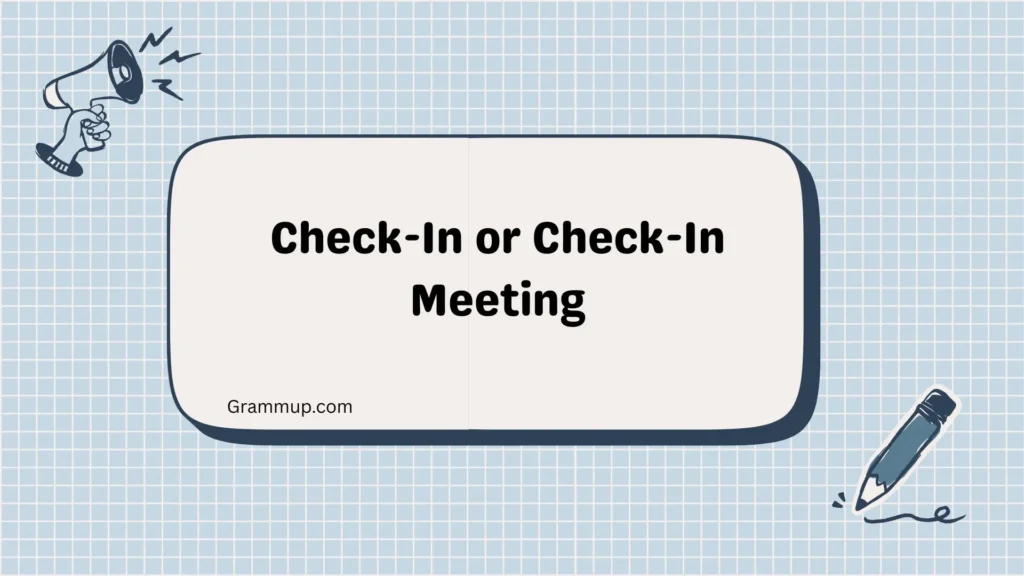Check-In or Check-In Meeting