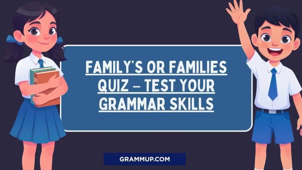 Family’s or Families Quiz – Test Your Grammar Skills