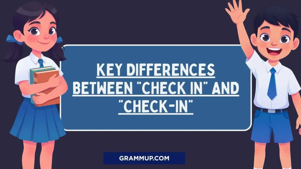 Key Differences Between “Check in” and “Check-in”