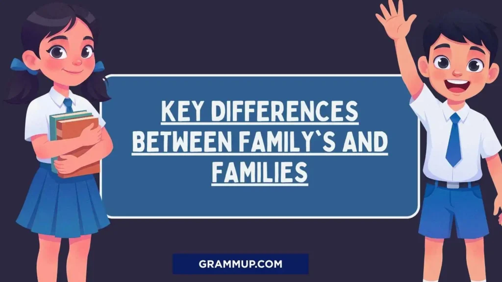 Key Differences Between Family's and Families