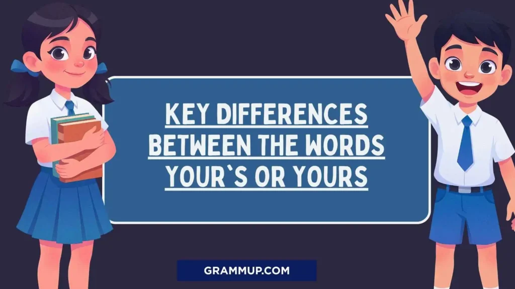 Key Differences Between the Words Your's or Yours