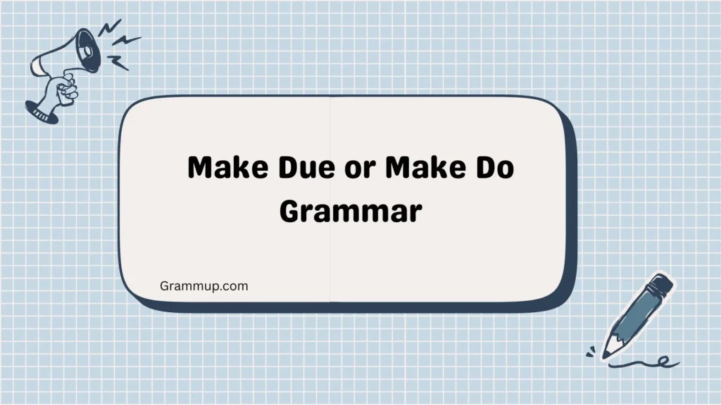Make Due or Make Do Grammar