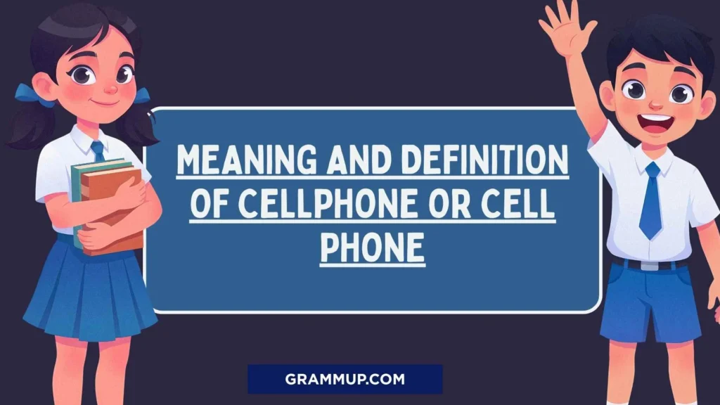 Meaning and Definition of Cellphone or Cell Phone