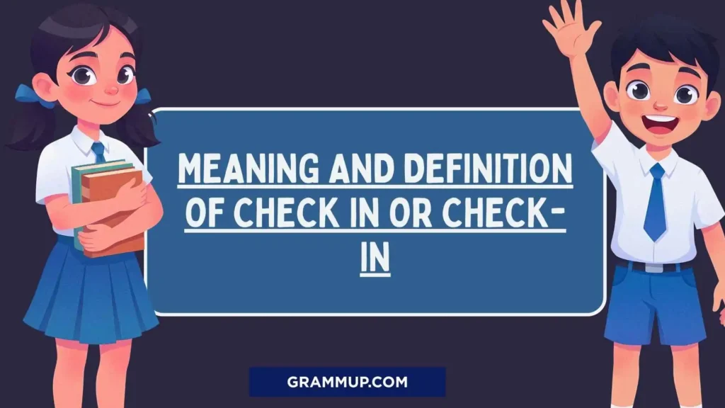 Meaning and Definition of Check in or Check-in