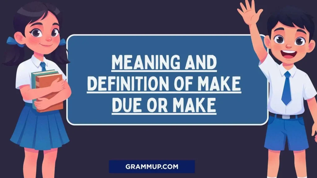 Meaning and Definition of Make Due or Make