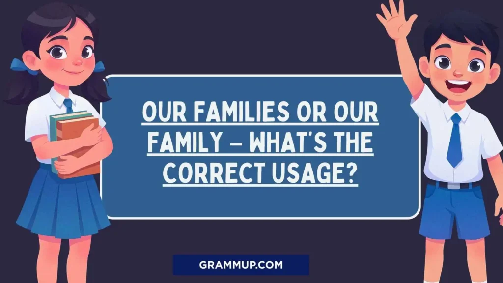 Our Families or Our Family – What’s the Correct Usage?