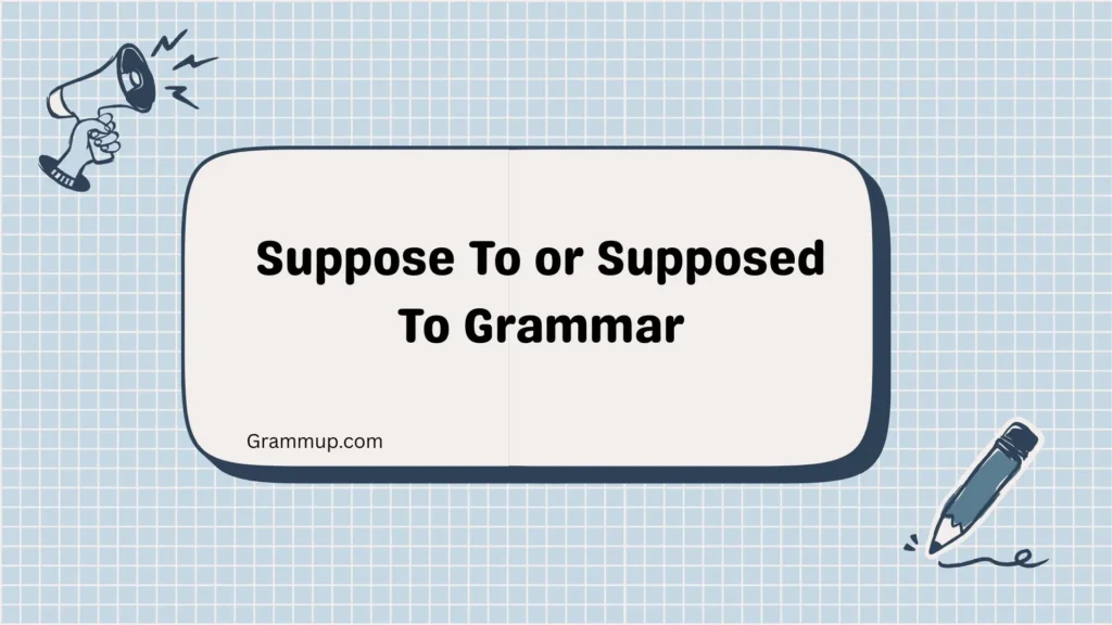 Suppose To or Supposed To Grammar