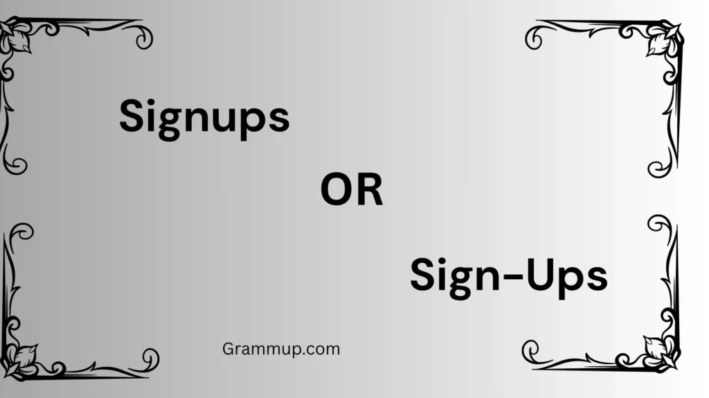 Signups or Sign-Ups