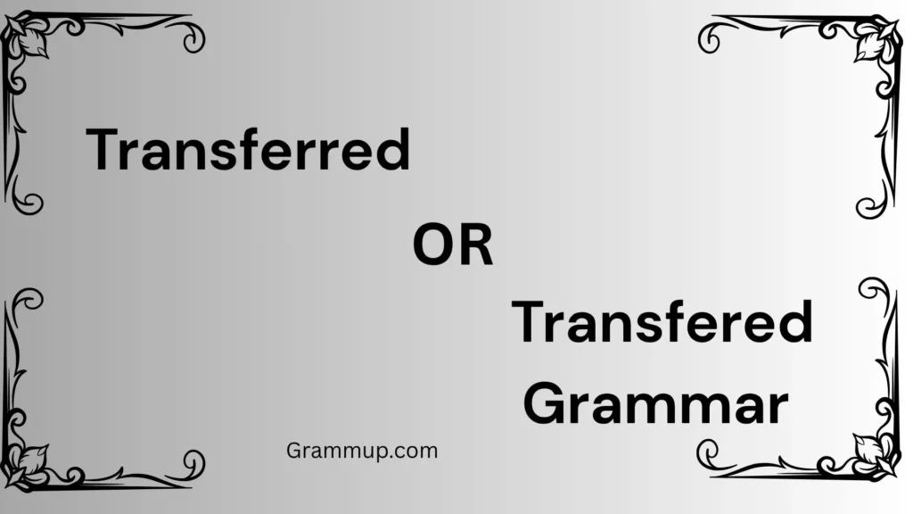Transferred or Transfered Grammar