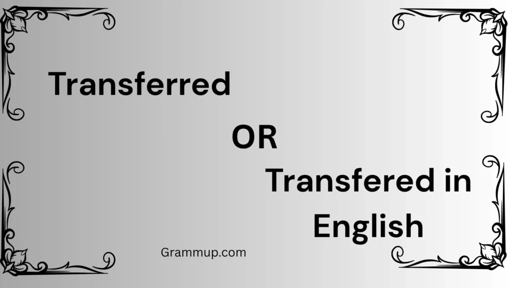 Transferred or Transfered in English