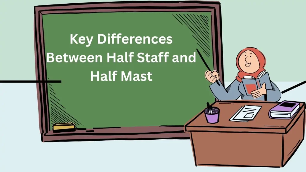 Key Differences Between Half Staff and Half Mast