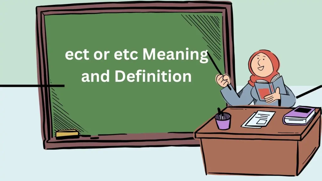 ect or etc Meaning and Definition