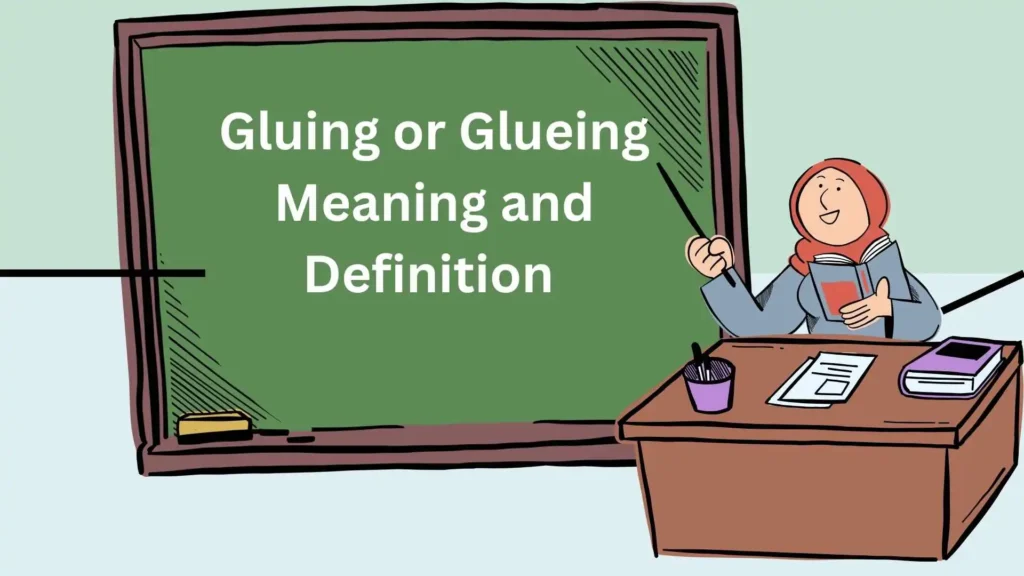 Gluing or Glueing Meaning and Definition