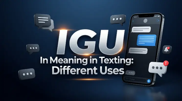 IGU Meaning in Texting: Different Uses