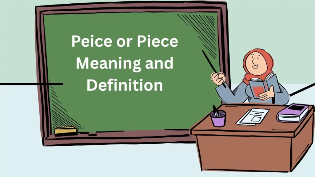 Peice or Piece Meaning and Definition