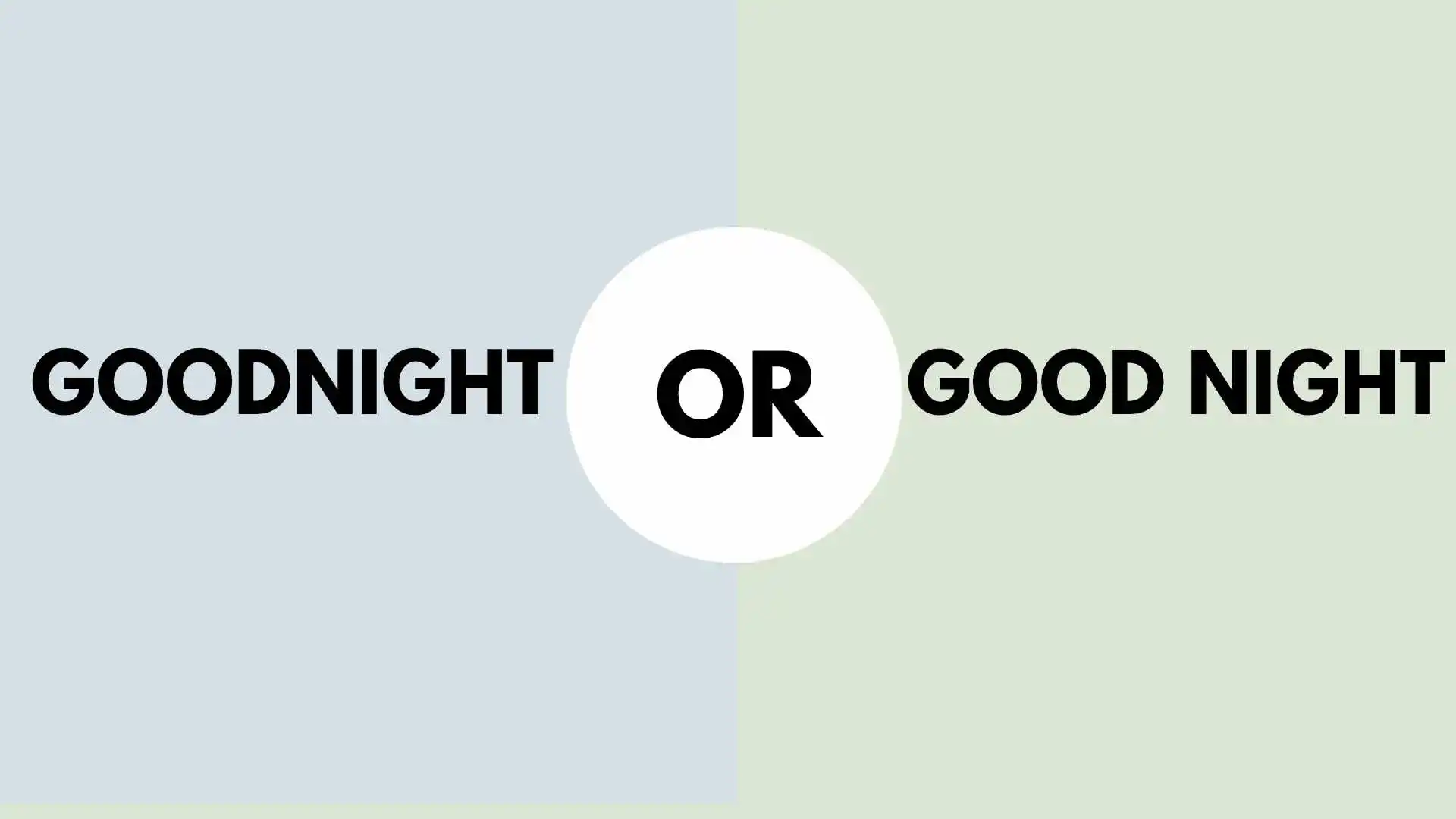 Goodnight or Good Night