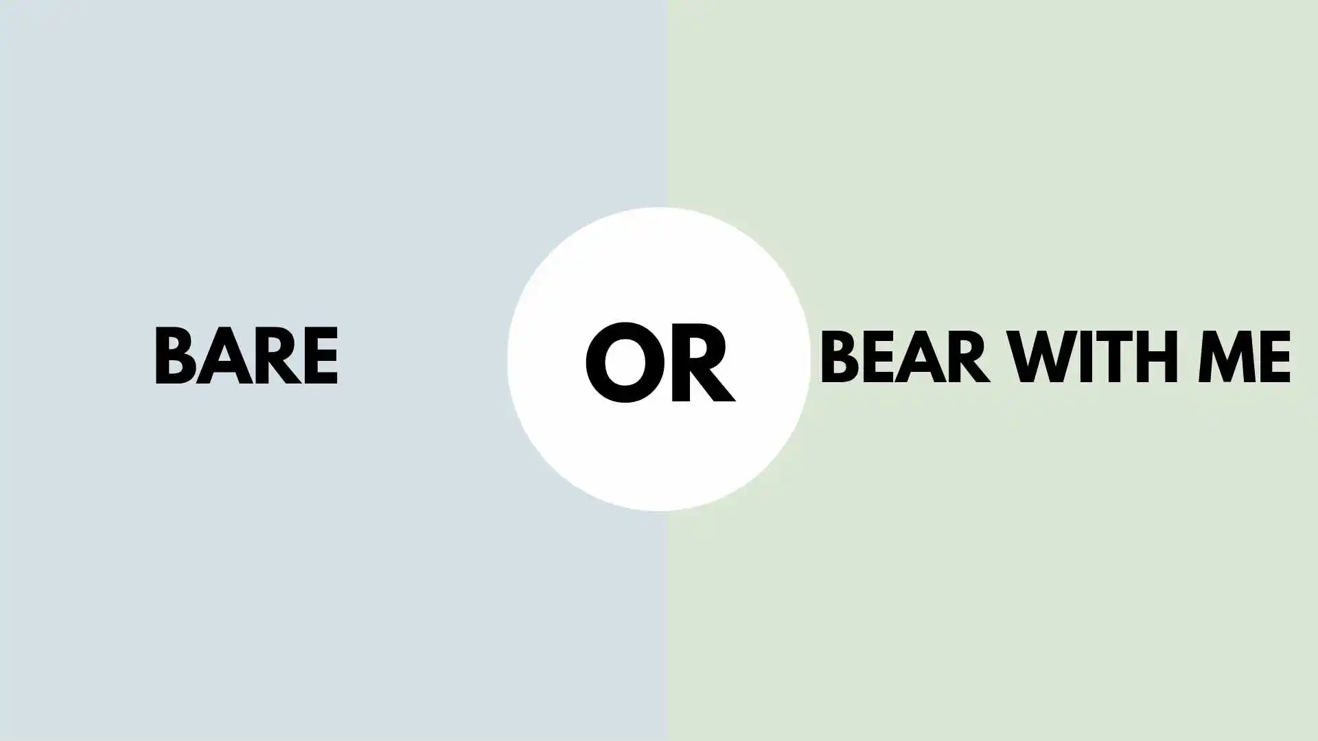 Bare or Bear With Me