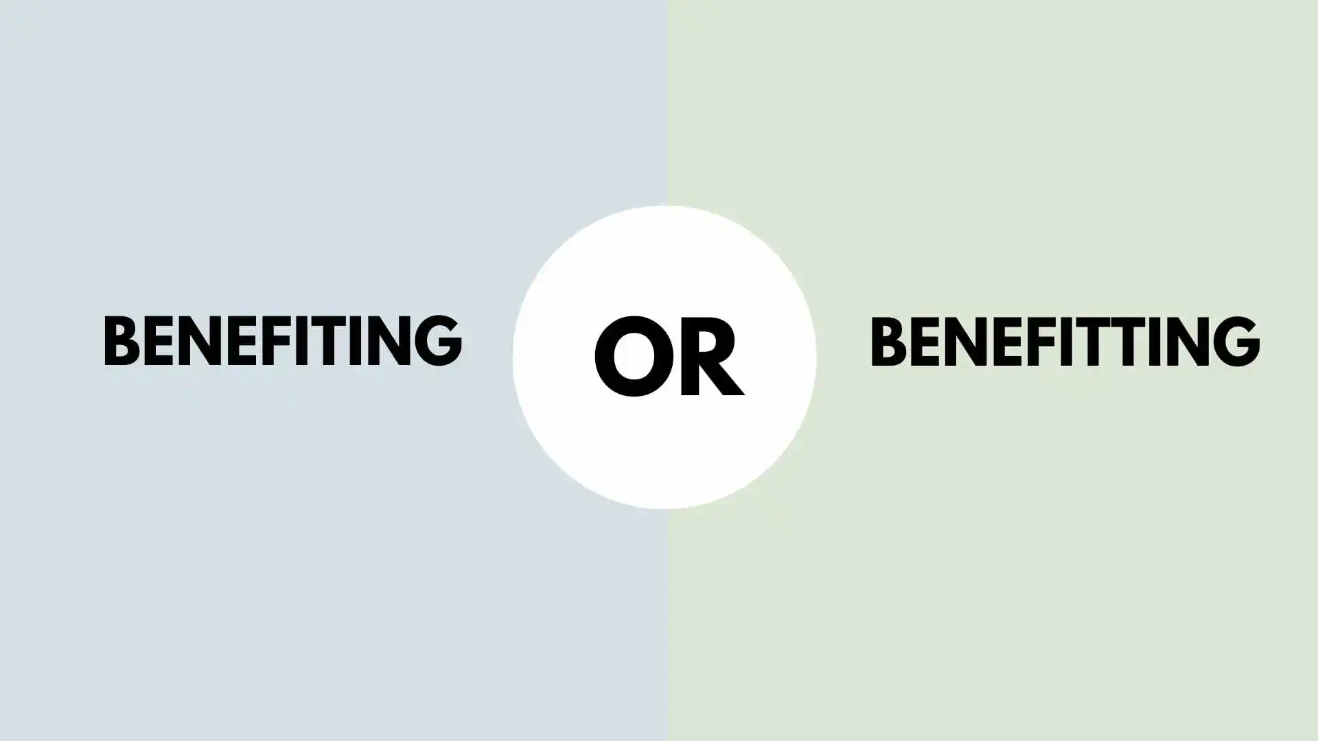 Benefiting or Benefitting