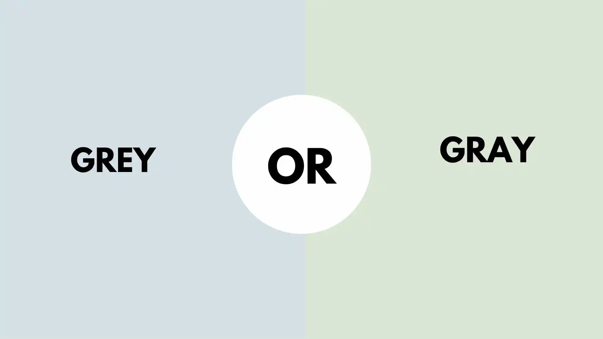 Grey or Gray
