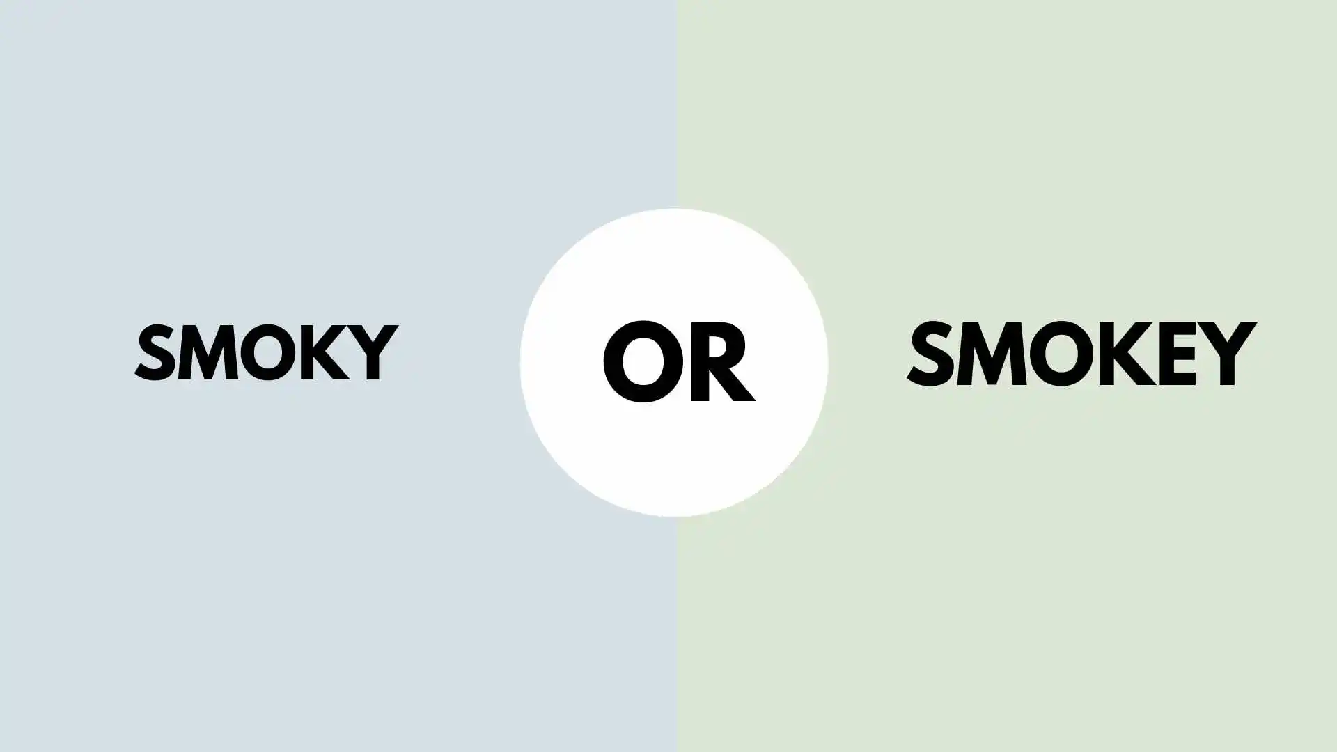 Smoky or Smokey