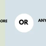 anymore or any more