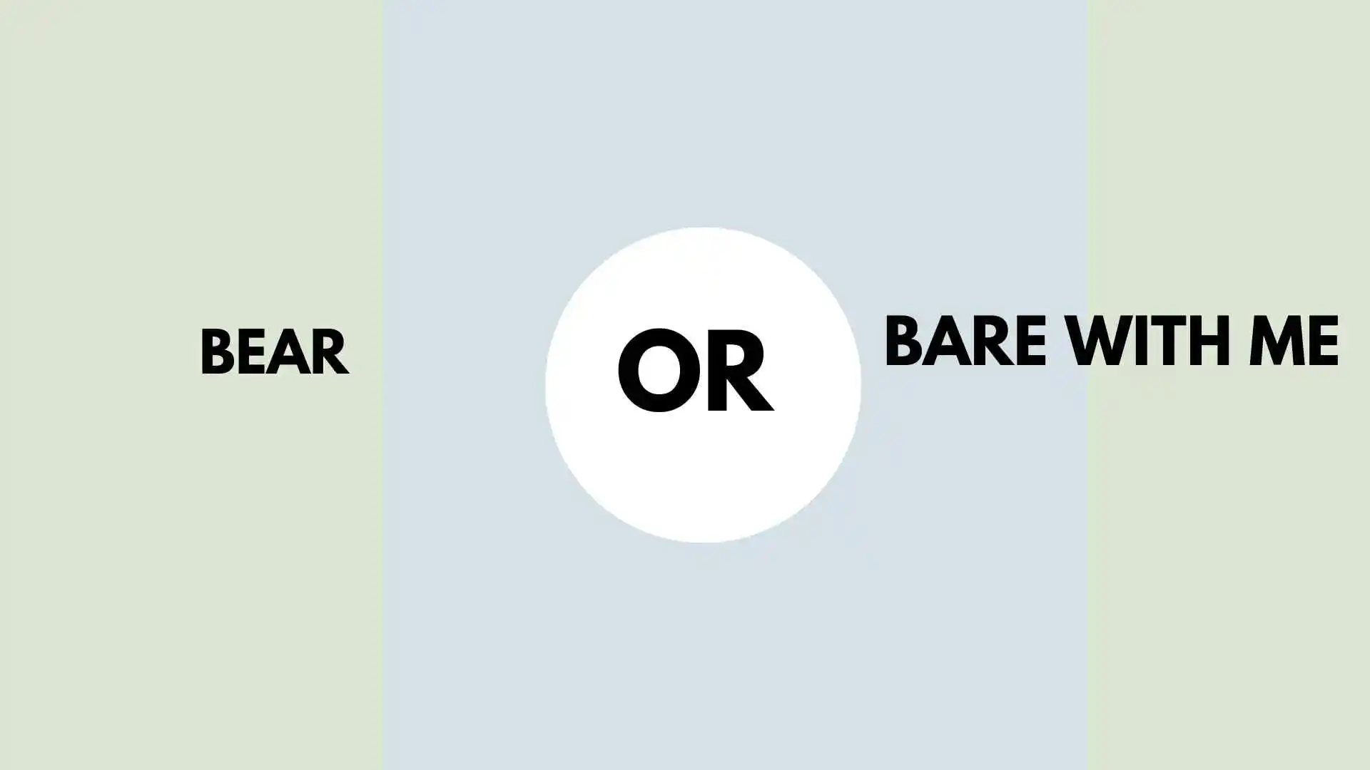 Bear or Bare With Me