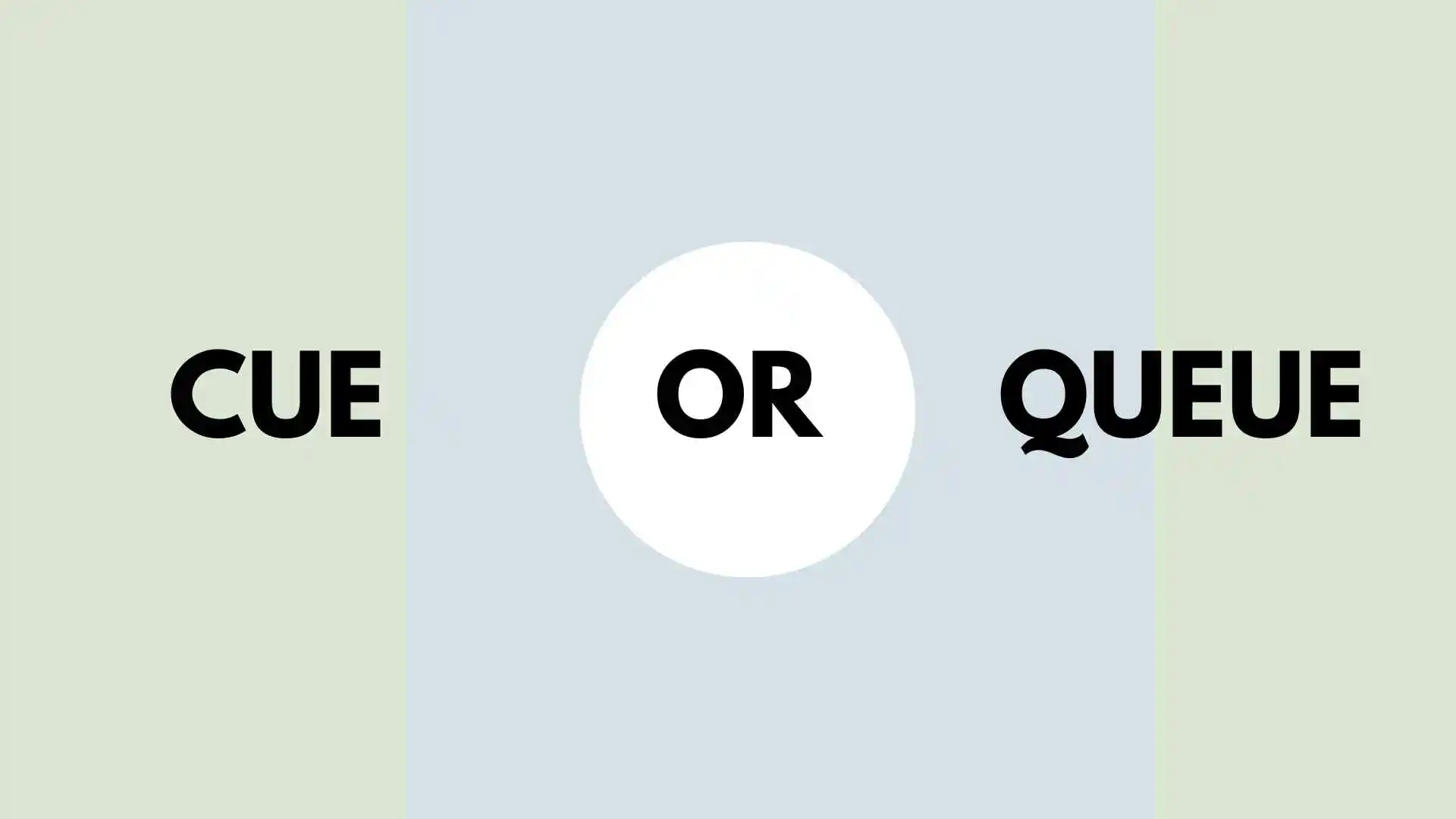 Cue or Queue