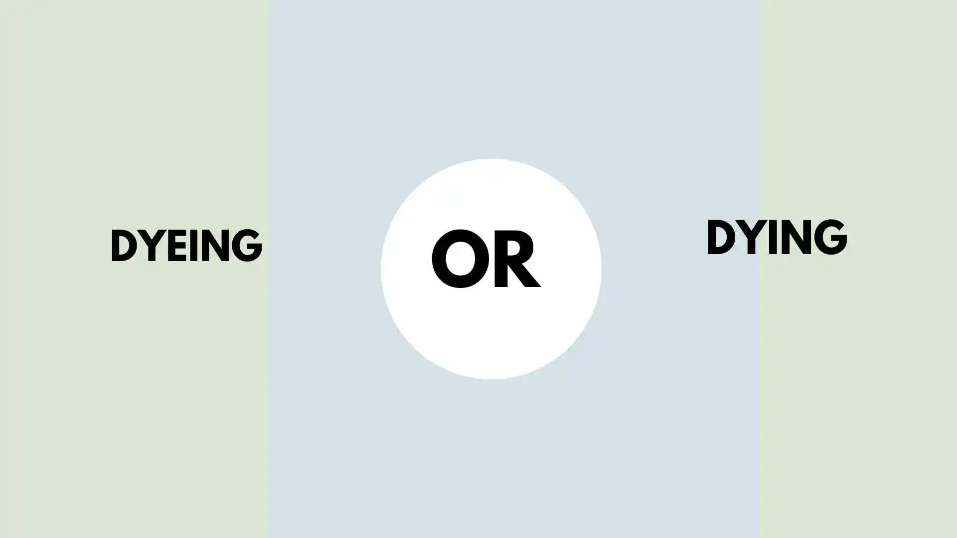 dyeing or dying
