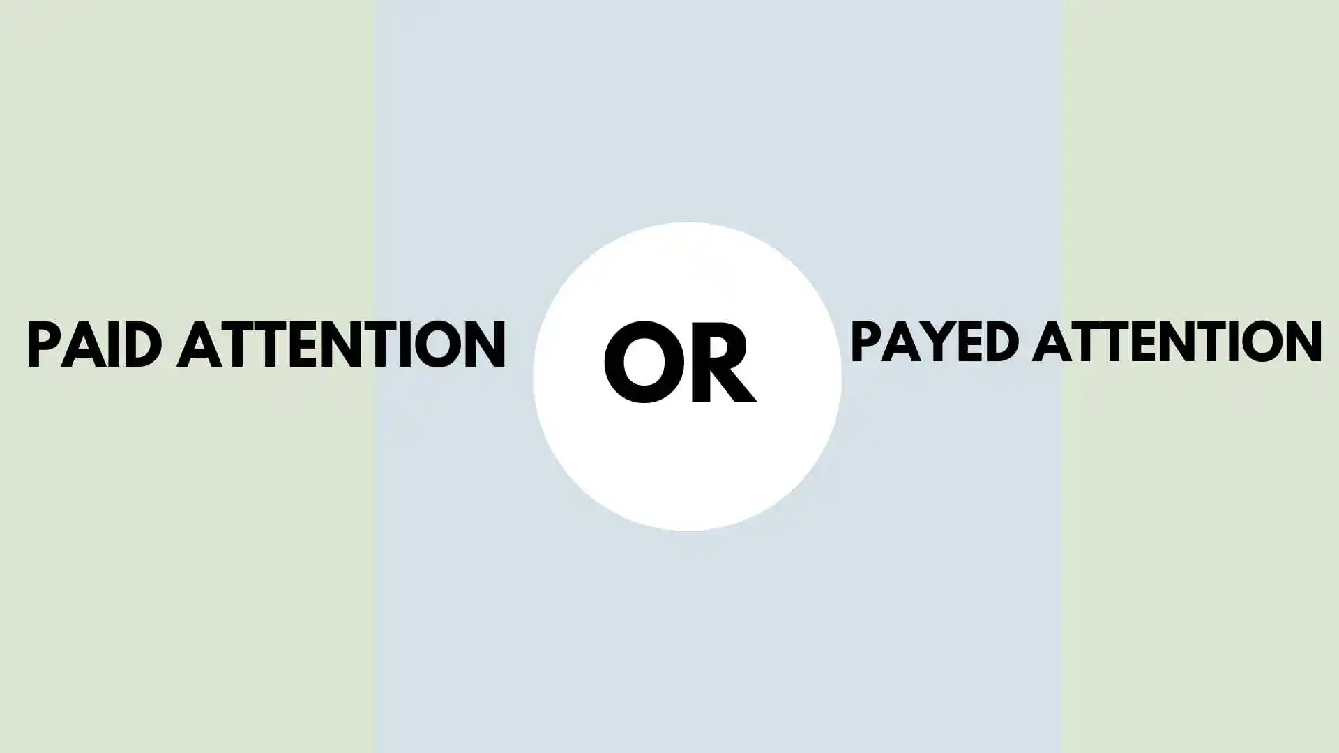 Paid Attention or Payed Attention