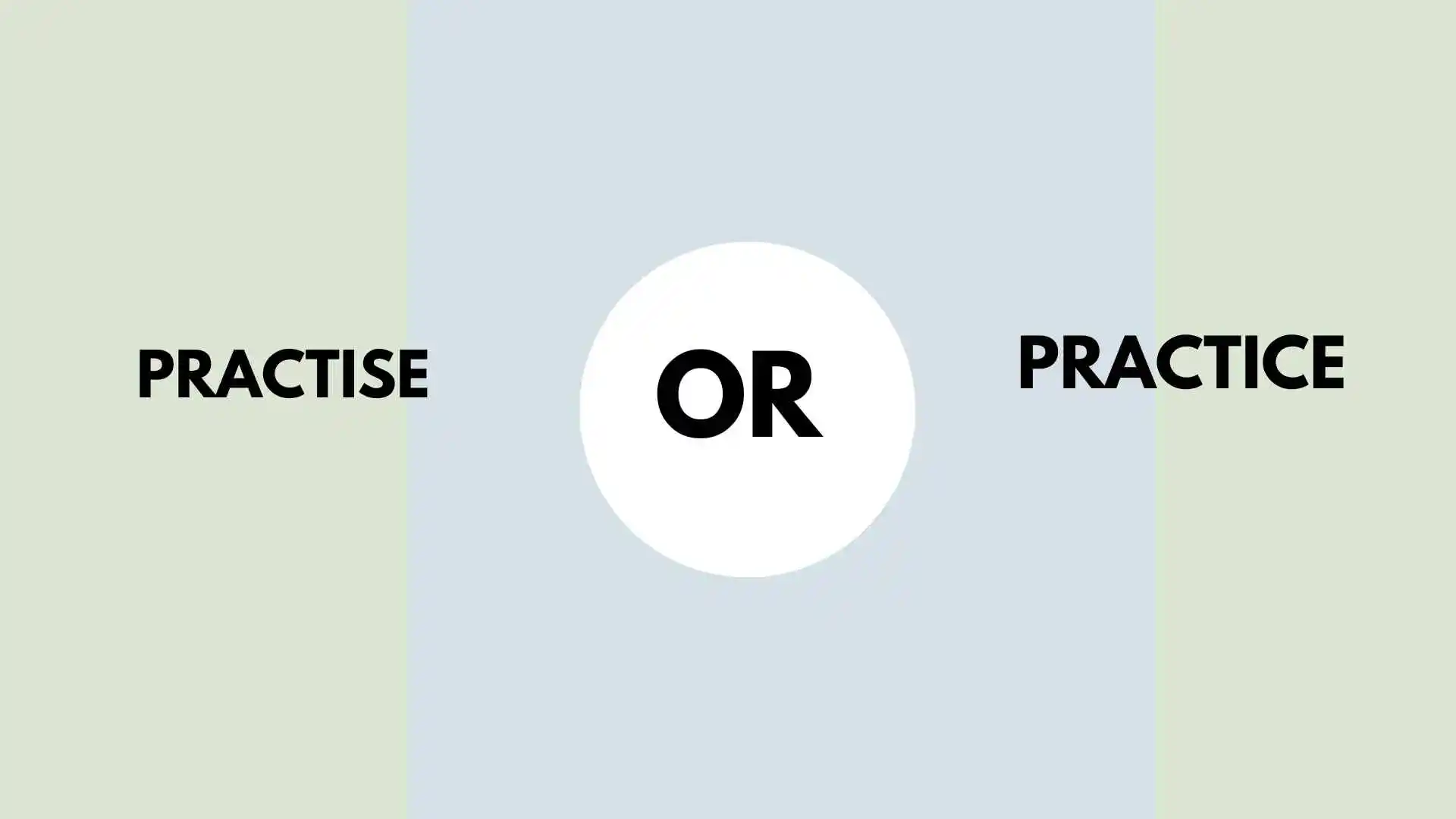practise or practice