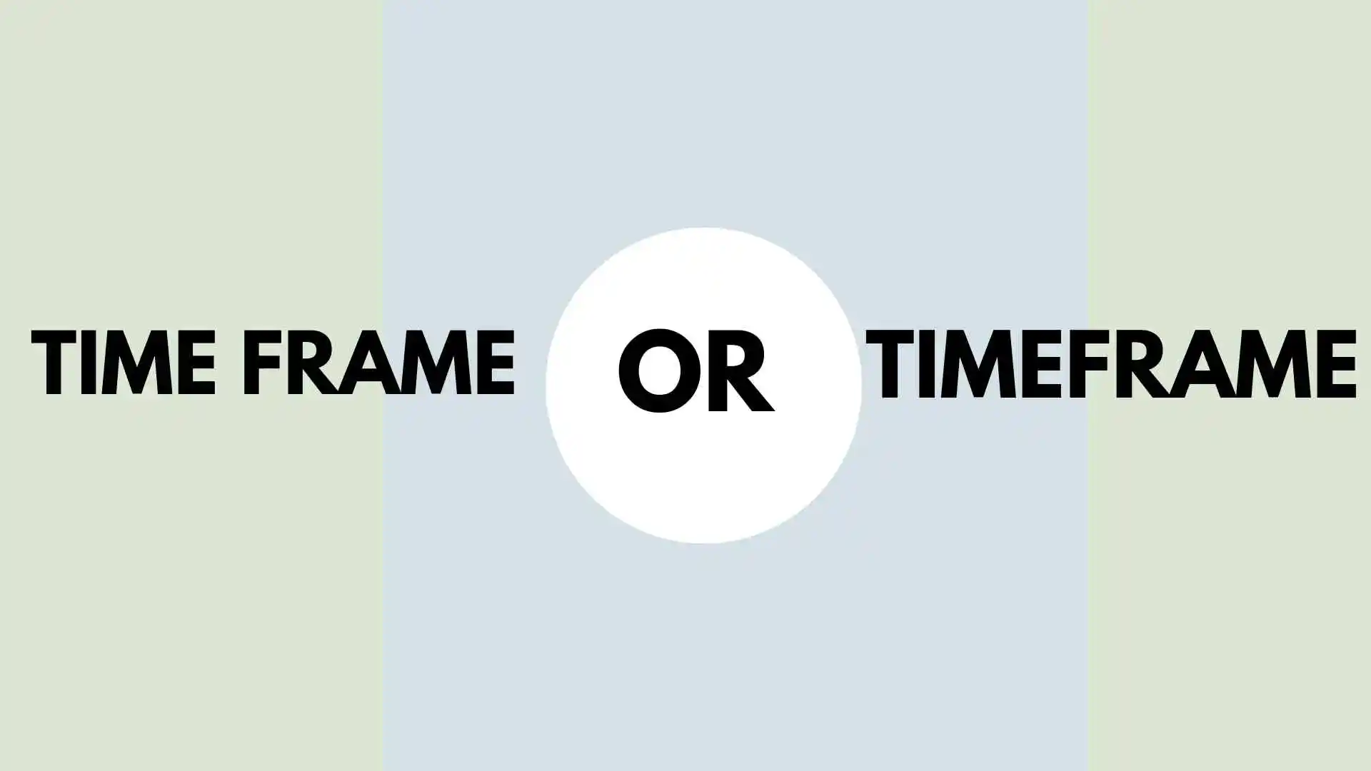 Time Frame or Timeframe