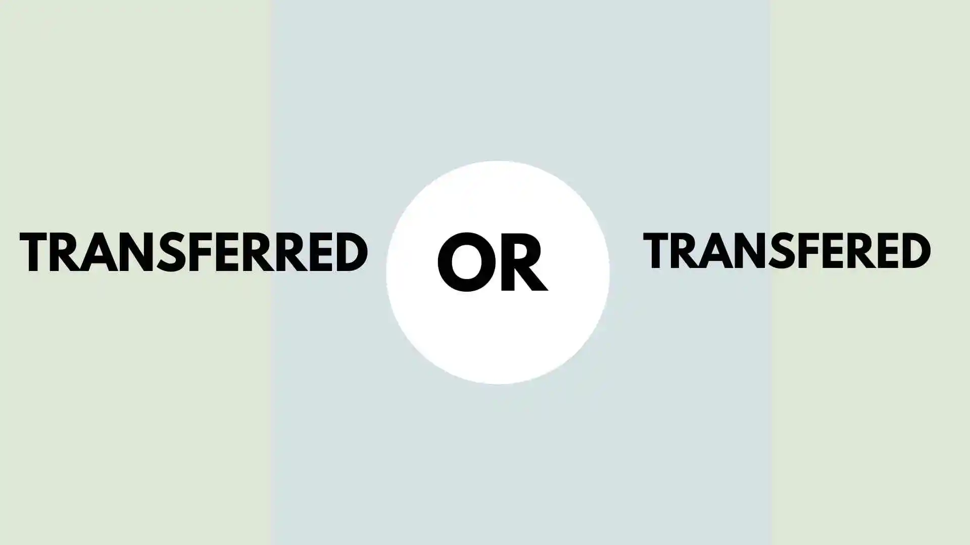 Transferred or Transfered