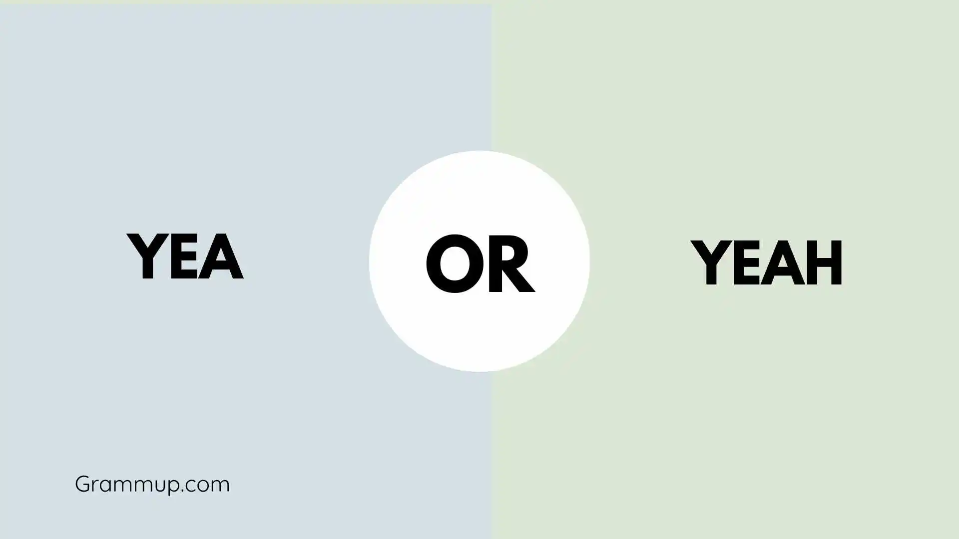Yea or Yeah