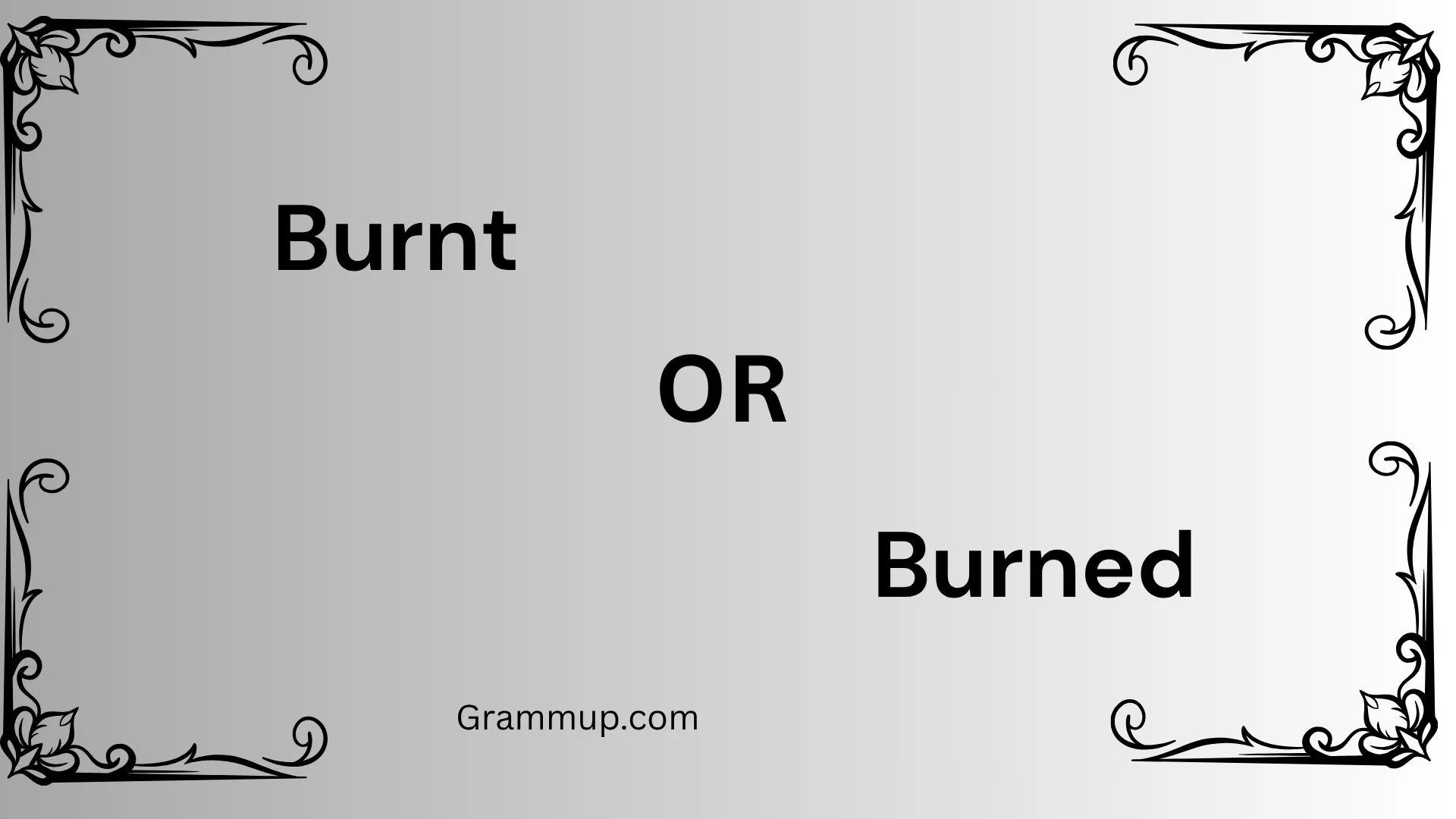 burnt or burned