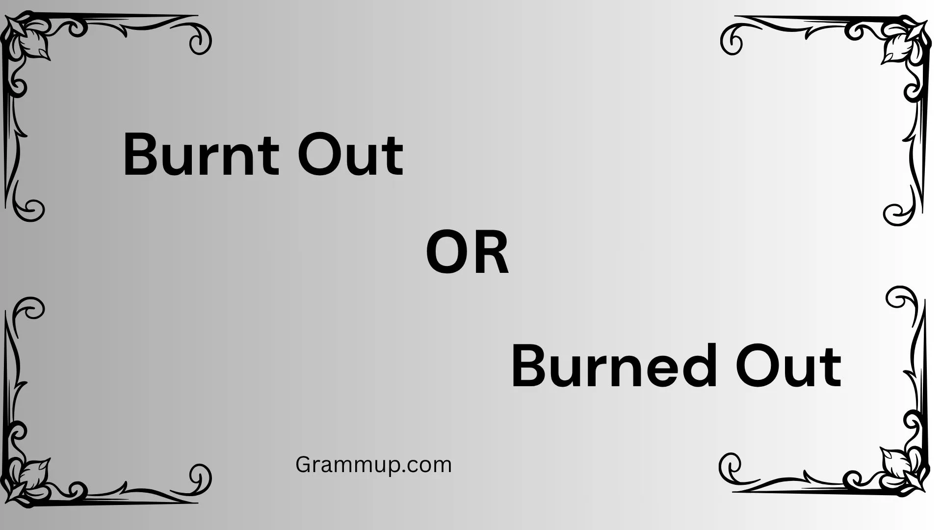 Burnt Out or Burned Out