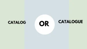 Catalog or Catalogue
