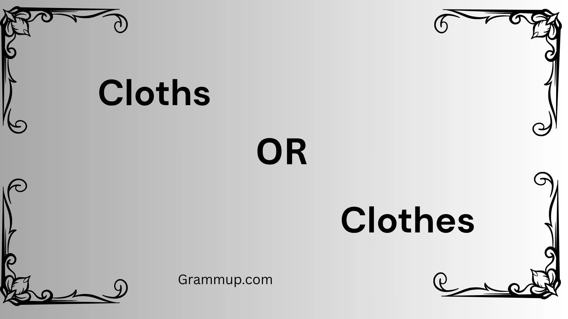 Cloths or Clothes